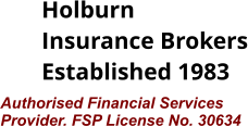 Holburn Insurance Brokers Established 1983 Authorised Financial Services Provider. FSP License No. 30634